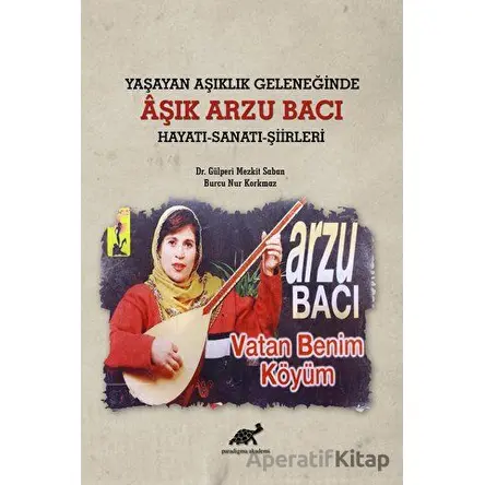 Yaşayan Aşıklık Geleneğinde Aşık Arzu Bacı Hayatı-Sanatı-Şiirleri