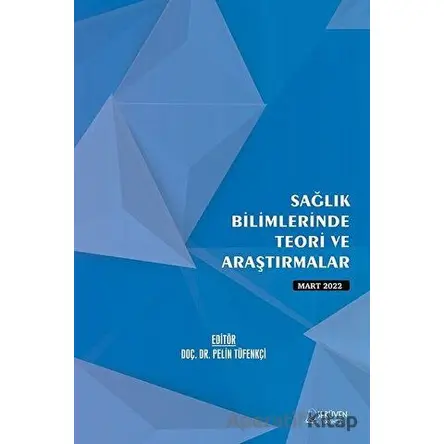 Sağlık Bilimlerinde Teori ve Araştırmalar - Mart 2022 - Kolektif - Serüven Yayınevi