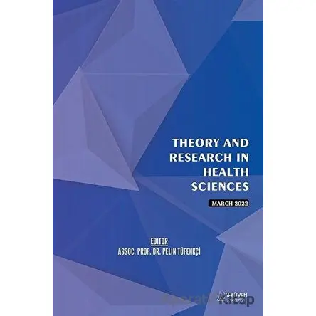 Theory and Research in Health Sciences - March 2022 - Kolektif - Serüven Yayınevi