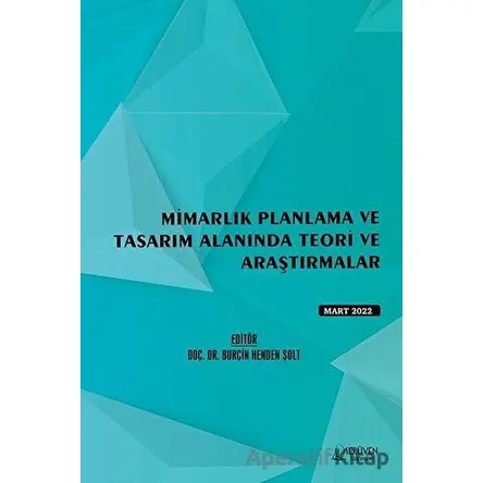 Mimarlık Planlama ve Tasarım Alanında Teori ve Araştırmalar - Mart 2022