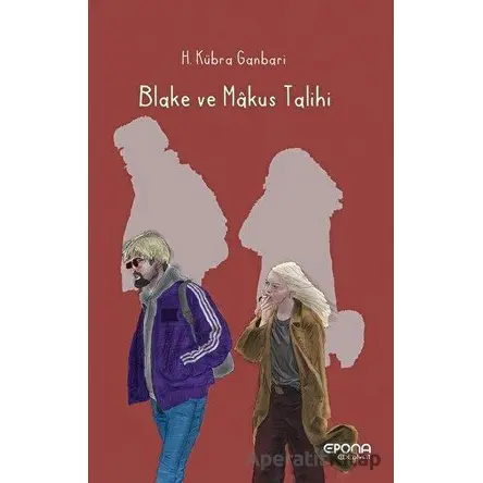 Blake ve Makus Talihi - H. Kübra Ganbari - Epona Kitap