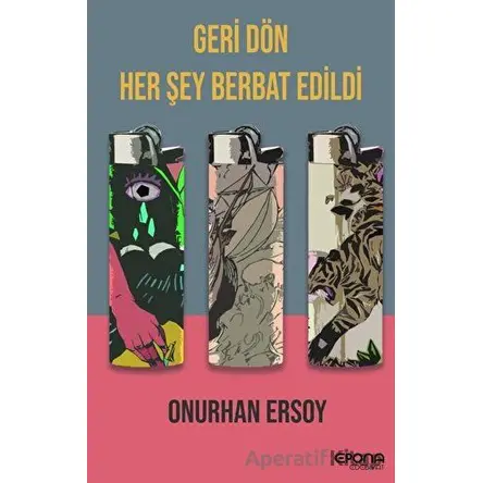 Geri Dön Her Şey Berbat Edildi - Onurhan Ersoy - Epona Kitap