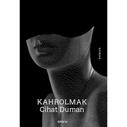 Kahrolmak - Cihat Duman - Epona Kitap