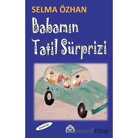 Babamın Tatil Sürprizi - Selma Özhan - Kekeme Yayınları