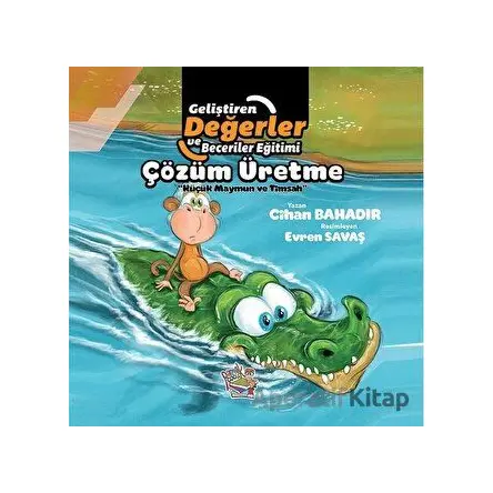 Çözüm Üretme - Küçük Maymun ve Timsah - Cihan Bahadır - Parmak Çocuk Yayınları