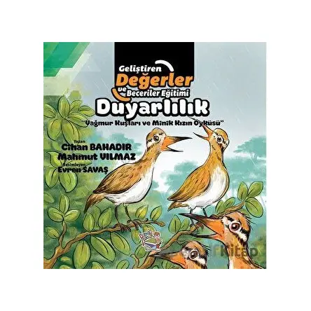 Duyarlılık - Yağmur Kuşları ve Minik Kızın Öyküsü - Cihan Bahadır - Parmak Çocuk Yayınları