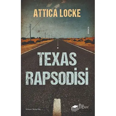 Texas Rapsodisi - Attica Locke - The Kitap