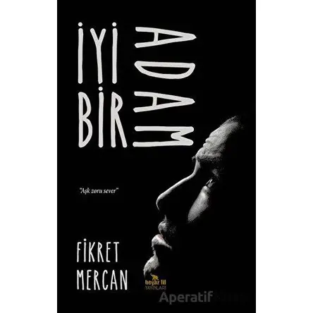 İyi Bir Adam - Fikret Mercan - Beyaz Fil Yayınları