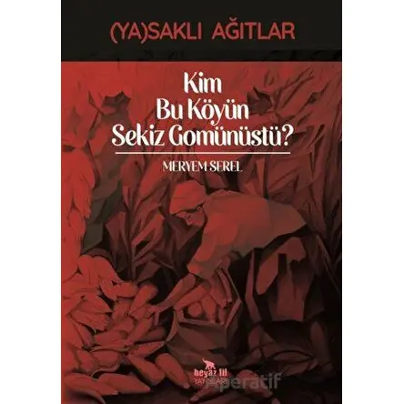 Kim Bu Köyün Sekiz Gomünüstü? - Meryem Serel - Beyaz Fil Yayınları