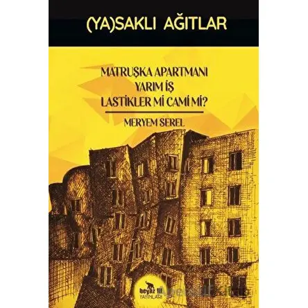 Matruşka Apartmanı Yarım İş Lastikler mi Cami mi? - (Ya)saklı Ağıtlar