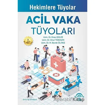 Acil Vaka Tüyoları - Hekimlere Tüyolar - Onur Tokoçin - EMA Tıp Kitabevi