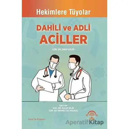 Dahili ve Adli Aciller - Enes Güler - EMA Tıp Kitabevi