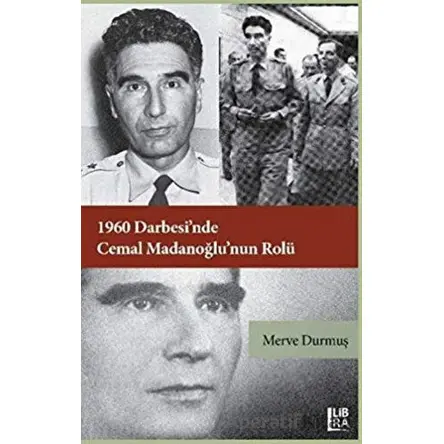 1960 Darbesi’nde Cemal Madanoğlu’nun Rolü - Merve Durmuş - Libra Yayınları