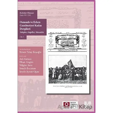 Kadınlar Dünyası (Sayı 101-110) Osmanlı ve Erken Cumhuriyet Kadın Dergileri (Talepler, Engeller, Müc