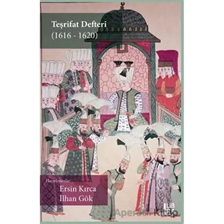 Teşrifat Defteri (1616-1620) - Ersin Kırca - Libra Yayınları