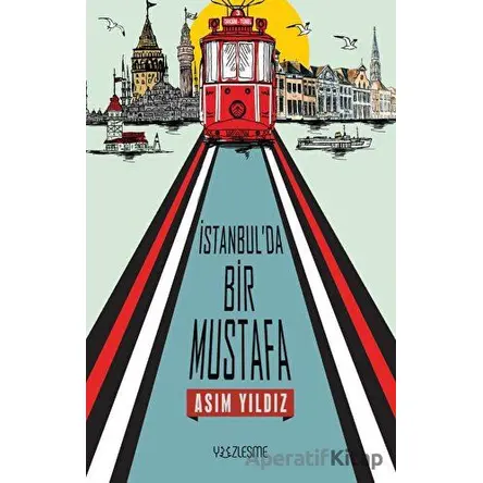 İstanbulda Bir Mustafa - Asım Yıldız - Yüzleşme Yayınları