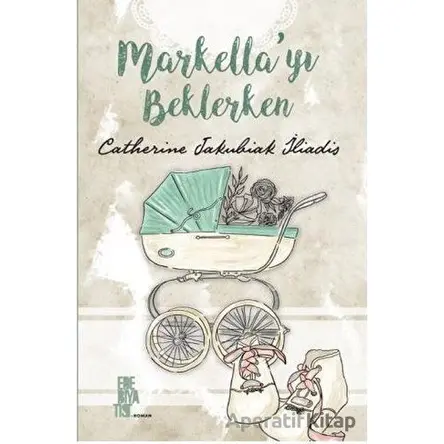 Markellayı Beklerken - Catherine Jakubiak Iliadis - Edebiyatist