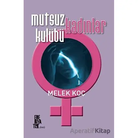 Mutsuz Kadınlar Kulübü - Melek Koç - Edebiyatist
