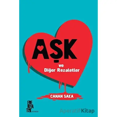 Aşk ve Diğer Rezaletler - Canan Saka - Edebiyatist