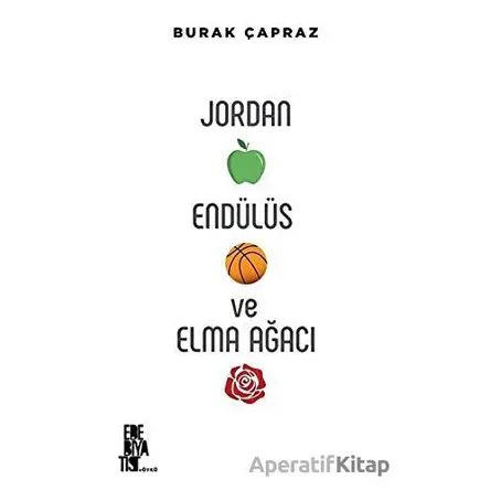 Jordan Endülüs ve Elma Ağacı - Burak Çapraz - Edebiyatist