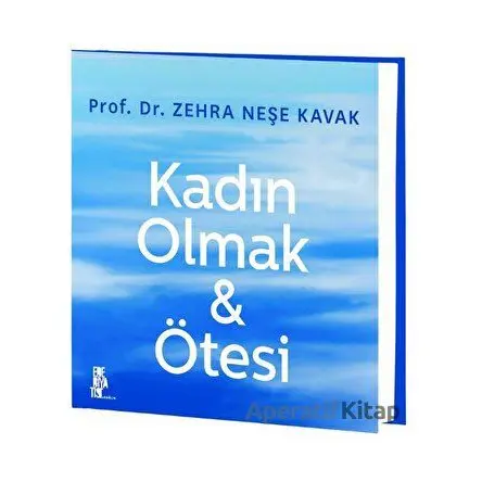 Kadın Olmak - Ötesi - Zehra Neşe Kavak - Edebiyatist