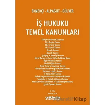 İş Hukuku Temel Kanunları - Ömer Ekmekçi - On İki Levha Yayınları