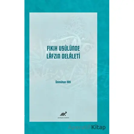 Fıkıh Usulünde Lafzın Delaleti - Ümmühan Ark - Paradigma Akademi Yayınları