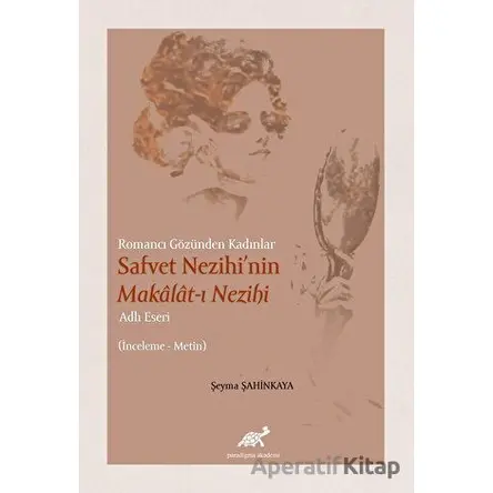 Romancı Gözünden Kadınlar Safvet Nezihinin Makalat-ı Nezihi Adlı Eseri