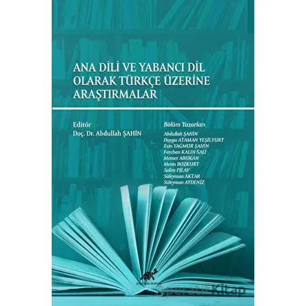 Ana Dili ve Yabancı Dil Olarak Türkçe Üzerine Araştırmalar - Kolektif - Paradigma Akademi Yayınları
