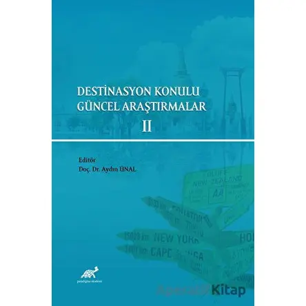 Destinasyon Konulu Güncel Araştırmalar 2 - Aydın Ünal - Paradigma Akademi Yayınları