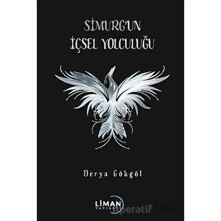 Simurg’un İçsel Yolculuğu - Derya Gökgöl - Liman Yayınevi
