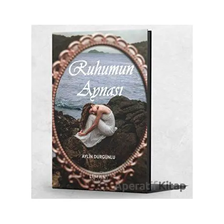 Ruhumun Aynası - Aylin Durgunlu - Liman Yayınevi