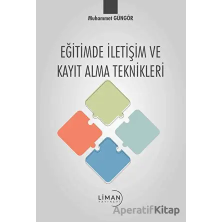 Eğitimde İletişim ve Kayıt Alma Teknikleri - Muhammet Güngör - Liman Yayınevi