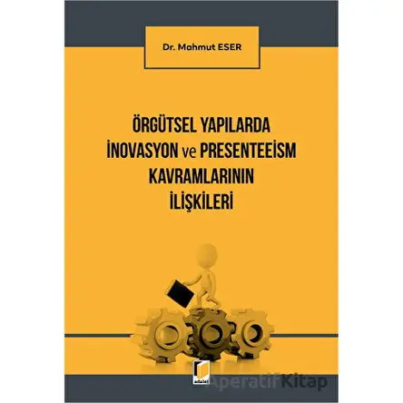 Örgütsel Yapılarda İnovasyon ve Presenteeism Kavramlarının İlişkileri