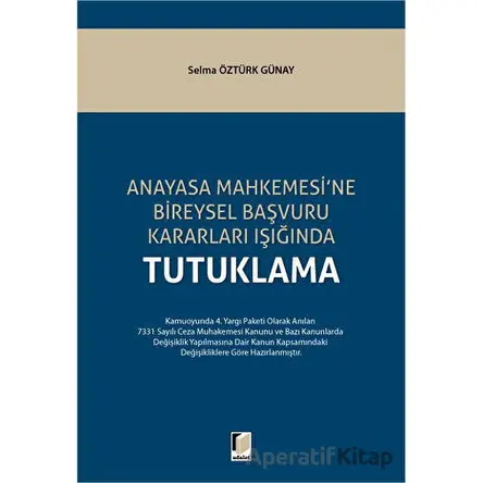Anayasa Mahkemesine Bireysel Başvuru Kararları Işığında Tutuklama