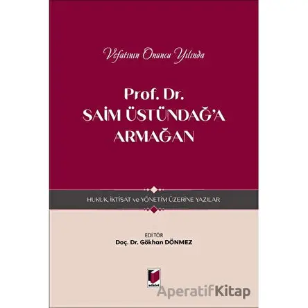 Prof. Dr. Saim Üstündağa Armağan - Hukuk, İktisat ve Yönetim Üzerine Yazılar