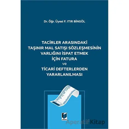 Tacirler Arasındaki Taşınır Mal Satışı Sözleşmesinin Varlığını İspat Etmek için Fatura ve Ticari Def