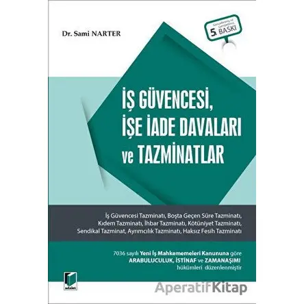 İş Güvencesi, İşe İade Davaları ve Tazminatlar - Sami Narter - Adalet Yayınevi