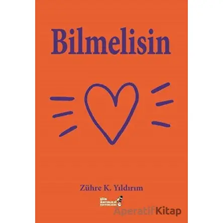 Bilmelisin - Zühre K. Yıldırım - Şiir Antoloji Yayınları