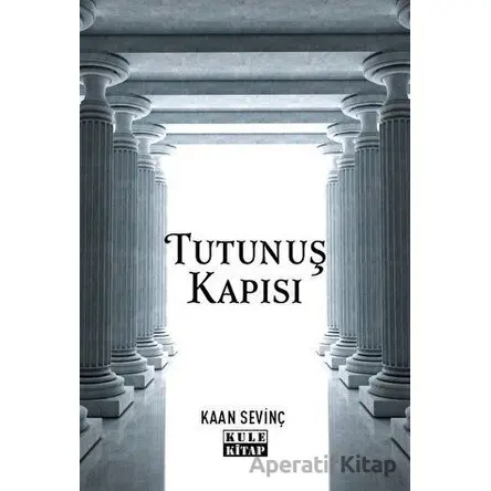 Tutunuş Kapısı - Kaan Sevinç - Kule Kitap