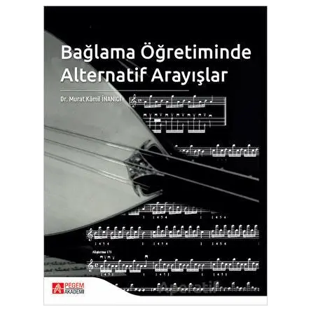 Bağlama Öğretiminde Alternatif Arayışlar - Murat Kamil İnanıcı - Pegem Akademi Yayıncılık