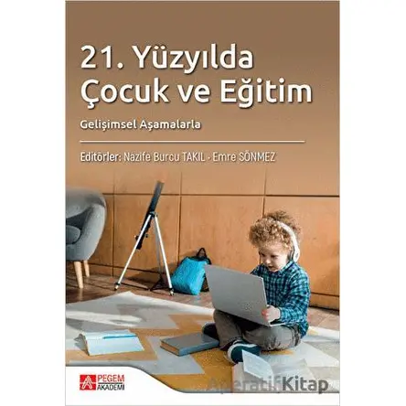 21. Yüzyılda Çocuk ve Eğitim - Kolektif - Pegem Akademi Yayıncılık