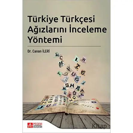 Türkiye Türkçesi Ağızlarını İnceleme Yöntemi - Canan İleri - Pegem Akademi Yayıncılık