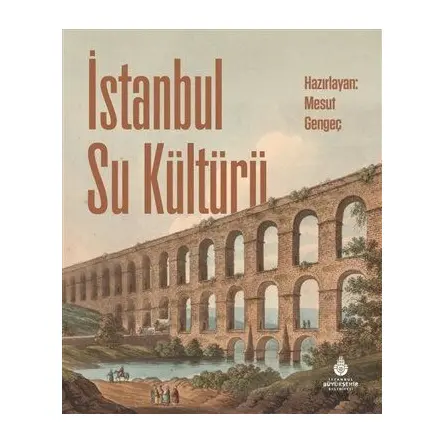 İstanbul Su Kültürü - Mesut Gengeç - İBB Yayınları