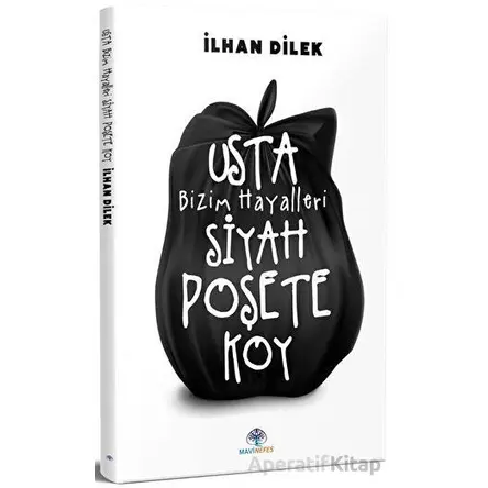 Usta Bizim Hayalleri Siyah Poşete Koy - İlhan Dilek - Mavi Nefes Yayınları