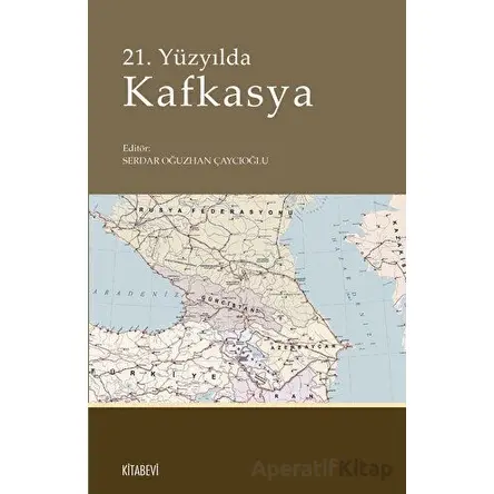 21. Yüzyılda Kafkasya - Kolektif - Kitabevi Yayınları