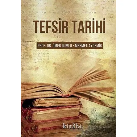 Tefsir Tarihi - Ömer Dumlu - Kitabi Yayınevi