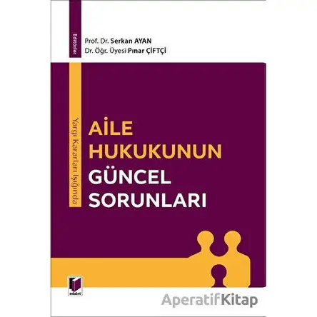 Yargı Kararları Işığında Aile Hukukunun Güncel Sorunları - Pınar Çiftçi - Adalet Yayınevi