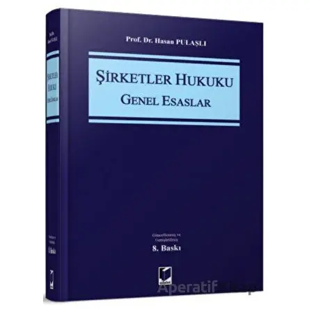 Şirketler Hukuku Genel Esaslar - Hasan Pulaşlı - Adalet Yayınevi