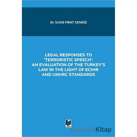 Legal Responses to Terroristic Speech: An Evaluation of the Turkeys Law in the Light of Ecthr and Un
